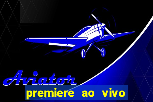 premiere ao vivo em hd